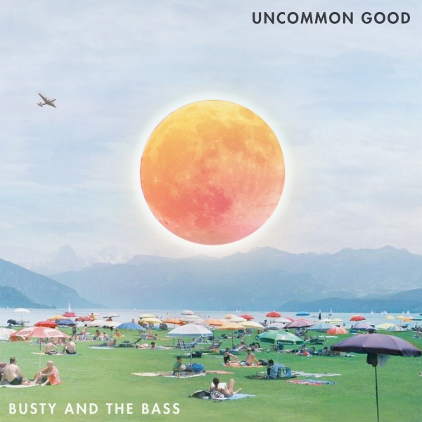 Busty and the Bass - Uncommon Good CD